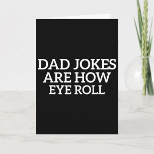 Carte Les blagues de papa sont comme je roule des yeux d