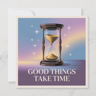 Carte Les bonnes choses prennent du temps