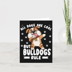 Carte Les Chiens Sont Cool Mais Les Bulldogs Régissent M