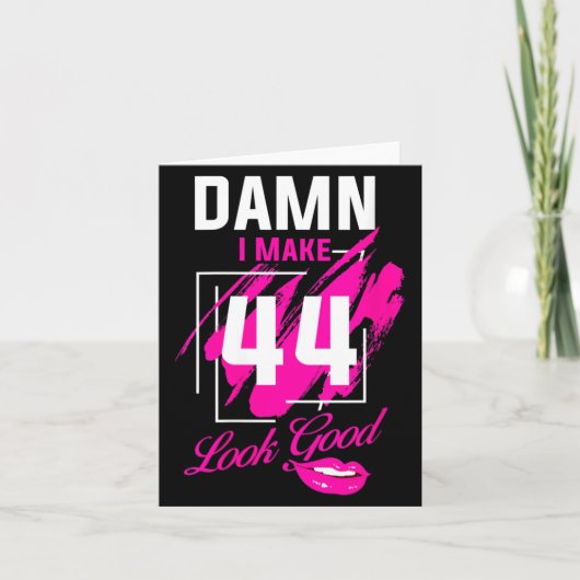 Carte Les femmes font que 44 ans soit beau Citations drô (Devant)