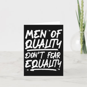 Carte Les hommes de qualité n'ont pas peur de l'égalité