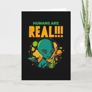 Carte Les humains sont RÉELS!!!!!! Illustrateur d'alien