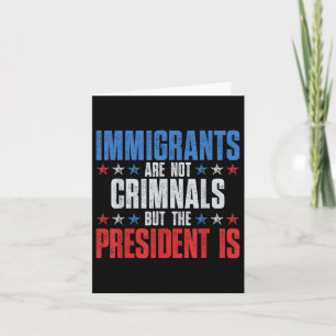 Carte Les Immigrants Ne Sont Pas Des Criminels, Mais Le