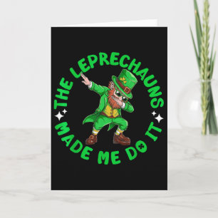 Carte Les Leprechauns m'ont fait faire ça St Patricks Da