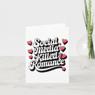 Carte Les médias sociaux ont tué la romance drôle Anti-S