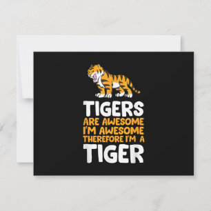 Carte Les Tigres Sont Magnifiques. Je suis génial Donc j