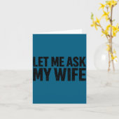 Carte Let Me Ask My Wife She Said No Funny Husband (Fleur jaune)