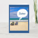 CARTE LET'S HIT THE BEACH FOR YOUR BIRTHDAY "SISTER"<br><div class="desc">HAVE SOME FUN SENDING THIS CARD TO "YOUR SISTER" FOR HER BIRTHDAY AND YOU MAY EVEN GET HER TO THE BEACH FOR A FUN DAY OF RELAXING AND CELEBRATION!</div>