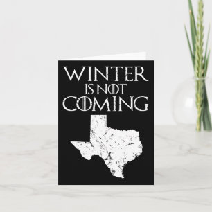 Carte L'hiver n'arrive pas T drôle de Noël Tx Usa Cadeau