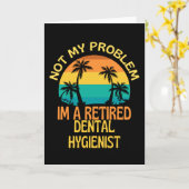 Carte L'Hygiéniste Dentaire Retraité N'Est Plus Mon Prob (Fleur jaune)
