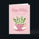 Carte Lily of the Valley Teacup 25th Birthday Friend<br><div class="desc">Une petite tasse de thé rose pittoresque remplie d'un beau bouquet de lis de la vallée fleurit avec les mots en lettres de la main Joyeux Anniversaire sur le dessus de la carte et les mots en lettres de la main 25 aujourd'hui avec les coeurs d'amour sur la tasse de...</div>