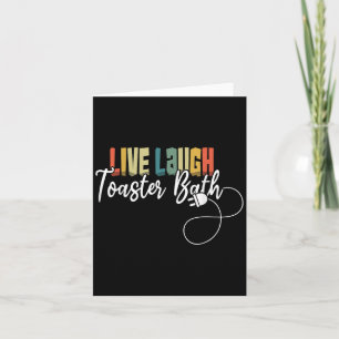 Carte Live Laugh Toaster Bath Meme Funny Retro Vintage