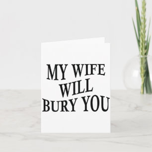Carte Ma femme vous enterrera mari drôle sarcasme dicton