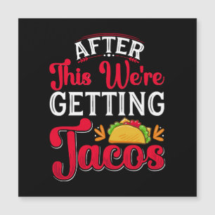 Carte Magnétique Après ça, on va manger des tacos