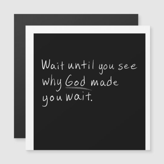 Carte Magnétique Attendez de voir pourquoi Dieu vous a fait attendr (Devant / Derrière)