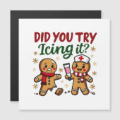 Carte Magnétique Avez-vous essayé de l'icing Funny Gingerbread Nurs (Devant / Derrière)