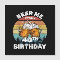 Bière pour moi, c'est mon 40e anniversaire