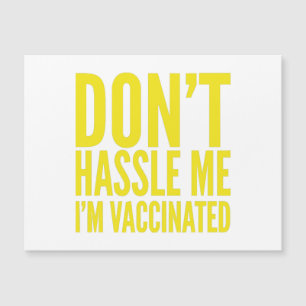 CARTE MAGNÉTIQUE DON'T HASSLE ME I'M VACCINATED