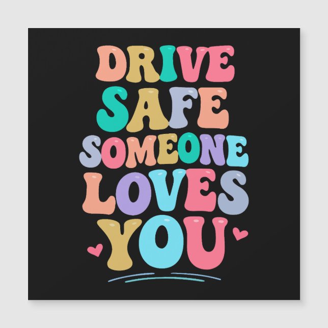 Carte Magnétique Drive safe someone loves you (Devant)