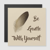 Carte magnétique en plume "Soyez doux avec vous" (Devant / Derrière)