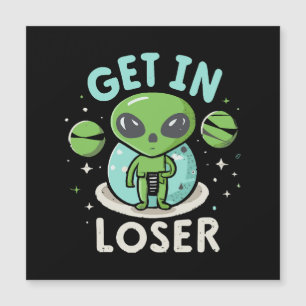 Carte Magnétique Entrez loser extraterrestre UFO drôle