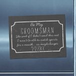 Carte Magnétique Faux Chalkboard Magnétique Be My Groomsman Proposi<br><div class="desc">Ajoutez votre date de mariage et un court message et faites-le coller quelque part où ils ne le perdront pas.</div>
