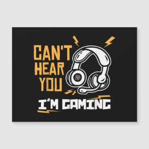 Carte Magnétique Je ne peux pas vous entendre Je suis Jeu - Gamer &