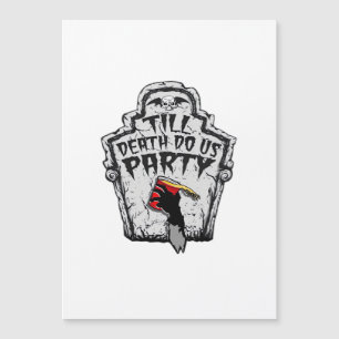 Carte Magnétique Jusqu'à ce que la mort nous fasse faire la fête da