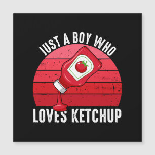 Carte Magnétique Juste Un Garçon Qui Aime Ketchup
