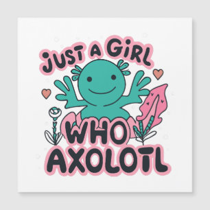 Carte Magnétique juste une fille qui aime Axolotl