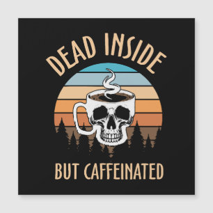 Carte Magnétique Mort à l'intérieur mais caffiné