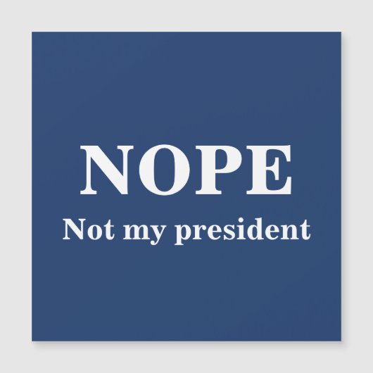 Carte Magnétique NOPE Not my president customizable (Devant)