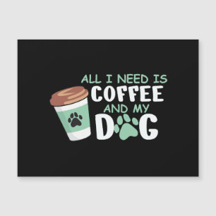 Carte Magnétique Tout Ce Dont J'Ai Besoin, C'Est Du Café Et Mon Chi