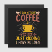 Carte Magnétique Une Journée Sans Café Est Juste De L'Enlèvement (Devant / Derrière)