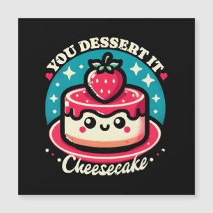 Carte Magnétique Vous le méritez - Cheesecake Kawaii