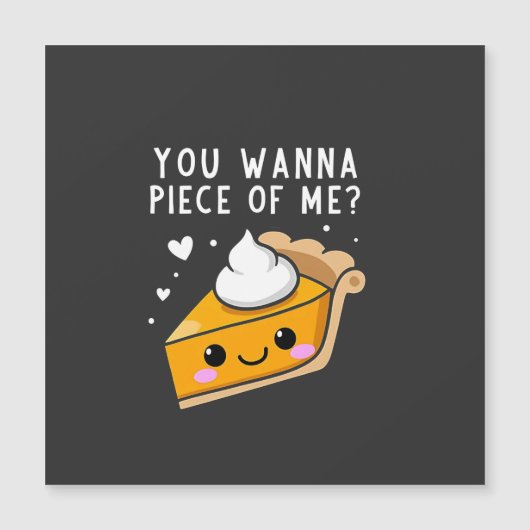 Carte Magnétique Vous voulez un morceau de ma tarte de Thanksgiving (Devant)