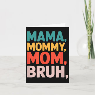 Carte Mama mommy mom bruh funny saying sarcastic Mama mo