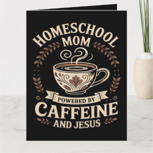 Carte Maman école à la maison alimentée par la caféine e