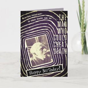 Carte Man Who Could Cheat Death Birthday Card