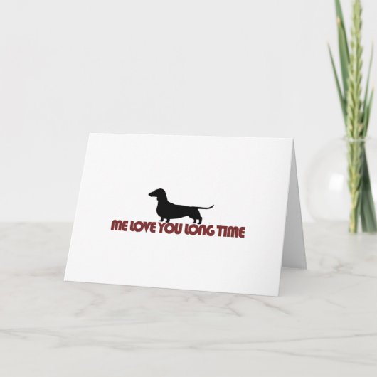 Carte Me Love You Long Time Dachshund (Devant)