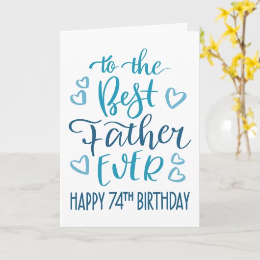 Carte Meilleur Père 74e anniversaire Typographie en bleu (Fleur jaune)