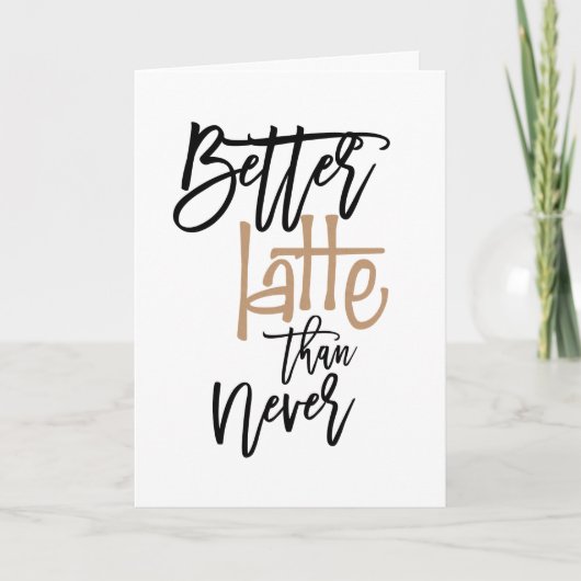 Carte Meilleur Tard Que Le Salutation Anniversaire N'A J (Devant)