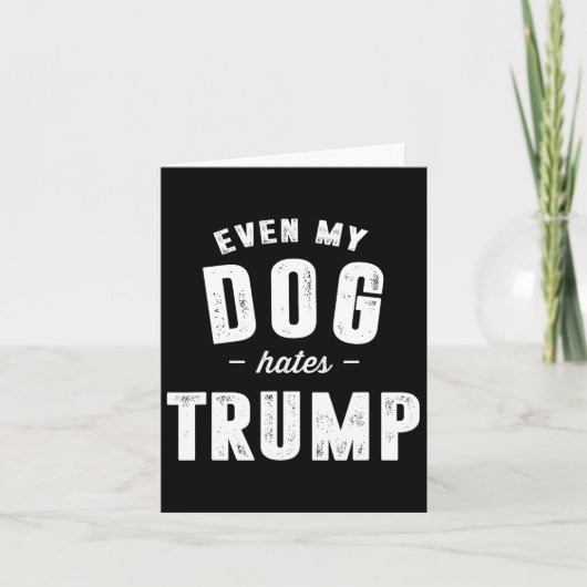 Carte Même mon chien déteste Trump anti président Donald (Devant)