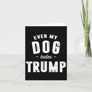 Carte Même mon chien déteste Trump anti président Donald