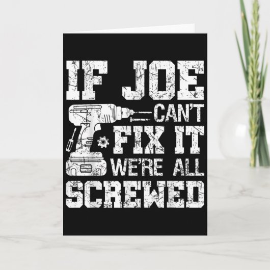 Carte Mens If Joe Can't Fix It We're All Screwed Funny F (Devant)