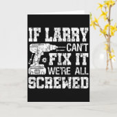 Carte Mens If Larry Can't Fix It We're All Screwed Funny (Fleur jaune)