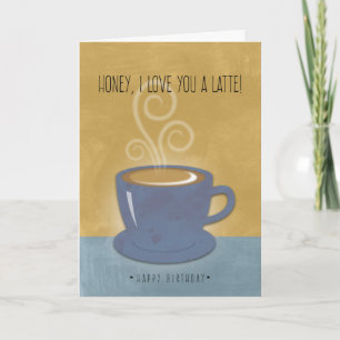 Carte Miel Anniversaire Je t'aime un Latte, Café