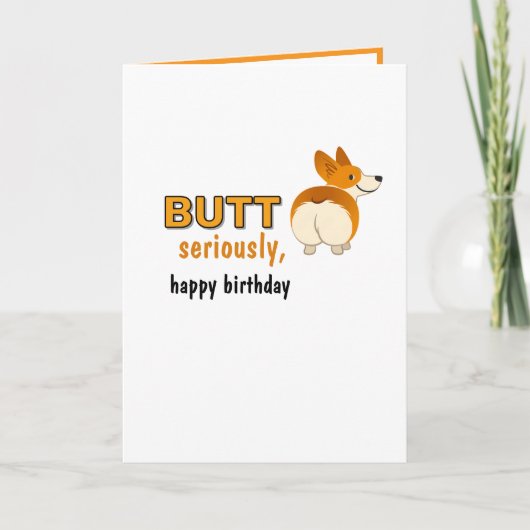 Carte Mignonne Chien Butt sérieusement, joyeux anniversa (Devant)