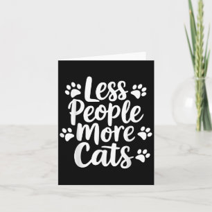 Carte Moins de gens Plus de chats amusants Citation chat
