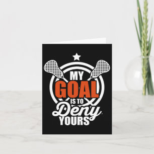 Carte Mon But Est De Refuser Votre Drôle Lacrosse Goalie